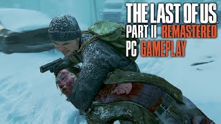 The Last Of Us Part II Remastered - PC Gameplay #TheLastOfUs2PC