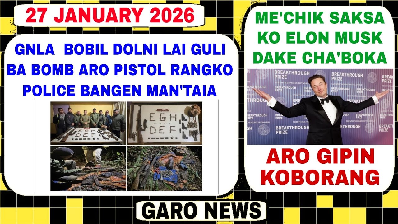 Garo News 27 January 2026/GNLA ni slai, bomb aro gipin bosturangko mana aro Elon Musk cha'boka?