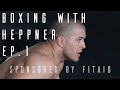 Boxing with Heppner Ep 1 - Sponsored by FitAid