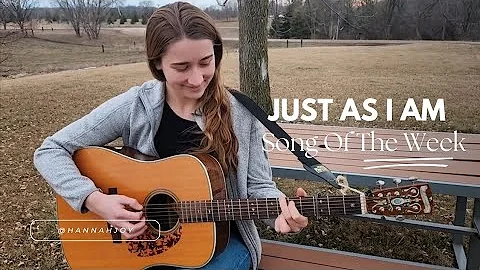 songoftheweek Cover of "Just As I Am" | Hannah Joy |