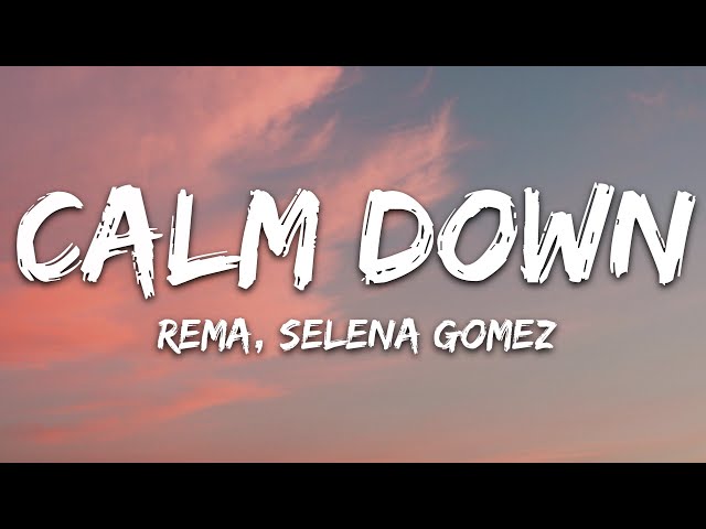 Rema, Selena Gomez - Calm Down (Lyrics) class=