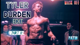 Tyler Durden Edit Part Ii - Mask Off