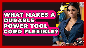 What Makes A Durable Power Tool Cord Flexible? - ToolBench Pros