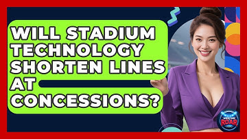 Will Stadium Technology Shorten Lines at Concessions? | Where the Fans Roar