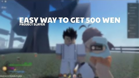 How to Get 1000 WEN in 5 Minutes on Project Slayer