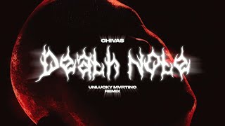 chivas - Death note (UNLUCKY MVRTINO REMIX)