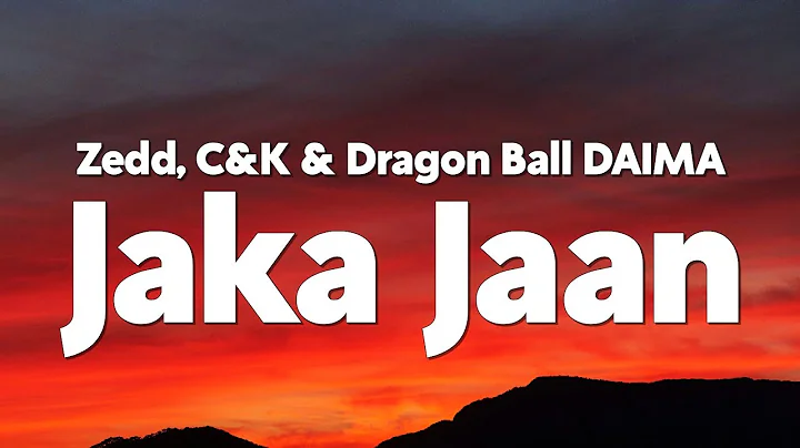 Zedd & C&K - Jaka Jaan (from Dragon Ball DAIMA Opening Theme Song) [Lyrics]