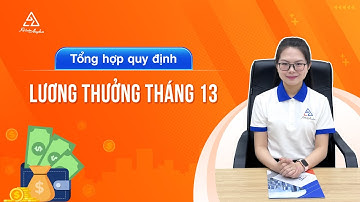 Lương tháng 13 là gì? Có phải bắt buộc không? Cách tính lương thưởng tháng 13 | Kế toán Anpha