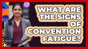 What Are the Signs of Convention Fatigue?