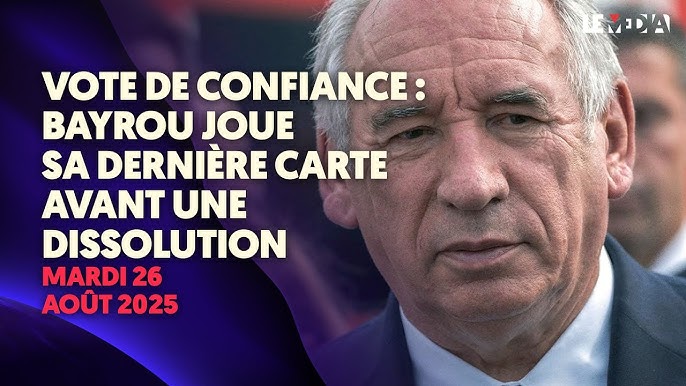 VOTE OF CONFIDENCE: BAYROU PLAYS HIS LAST CARD TO AVOID ...