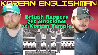 Korean Englishman - British Rappers get emotional at Korean Temple REACTION