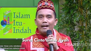 Surat Cinta Untuk Ayah | ISLAM ITU INDAH (8/5/24) P3