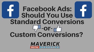 Custom Conversions VS Standard Events On Facebook Ads