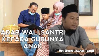 Adab wali santri kepada guru anaknya