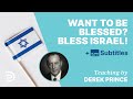 Want To Be Blessed? Bless Israel! | Derek Prince