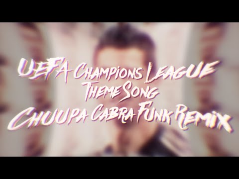 UEFA Champions League Theme Song Chuupa Cabra FUNK REMIX 