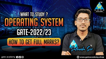 How to Get Full Marks ? OPERATING SYSTEM | GATE 2022/23 What to Study ? By Sateesh Sir