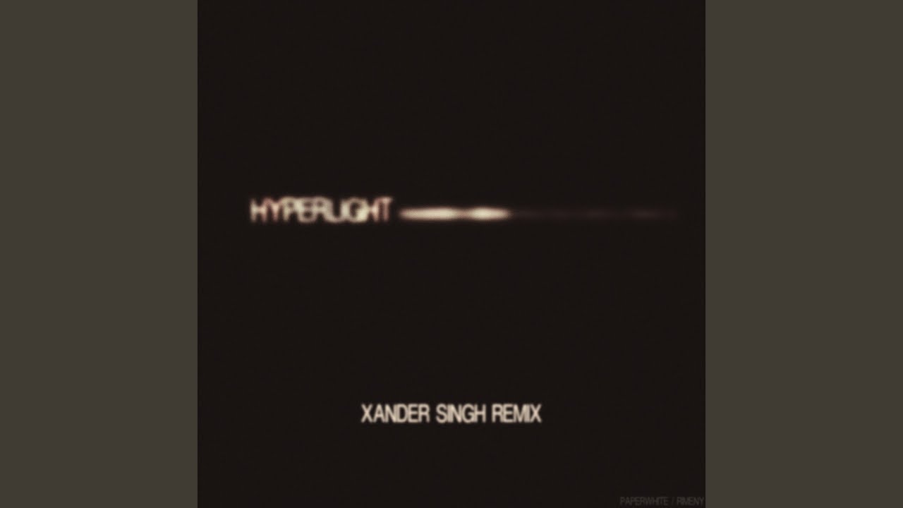 Watch Hyperlight (Xander Singh Remix) on YouTube Watch Hyperlight (Xander Singh Remix) on YouTube