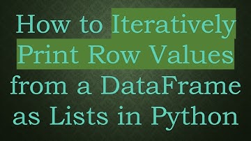 How to Iteratively Print Row Values from a DataFrame as Lists in Python