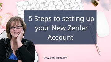 5 Steps to setting up your New Zenler account