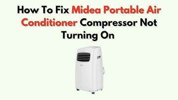 How To Fix Midea Portable Air Conditioner Compressor Not Turning On – Motor, Relay & Power Fix
