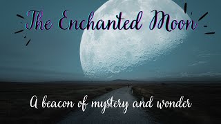 The Enchanted Moon A Beacon Of Mystery And Wonder The Harmony