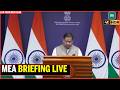 MEA BRIEFING LIVE: RANDHIR JAISWAL Addresses Media | S Jaishankar | India Foreign Policy | Breaking