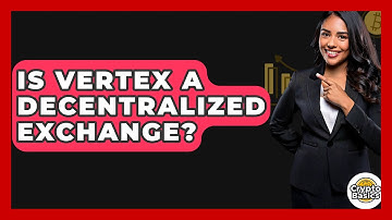 Is Vertex A Decentralized Exchange? - CryptoBasics360.com