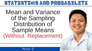 Finding the Mean and Variance of the Sampling Distribution of Sample Means | Without Replacement