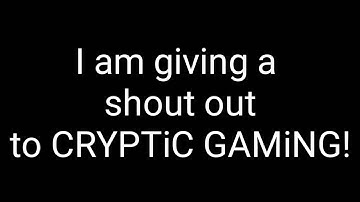 SHOUT OUT TO CRYPTiC GAMiNG!