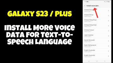 Galaxy S23 / Plus : Install More Voice Data for Text-to-Speech Language