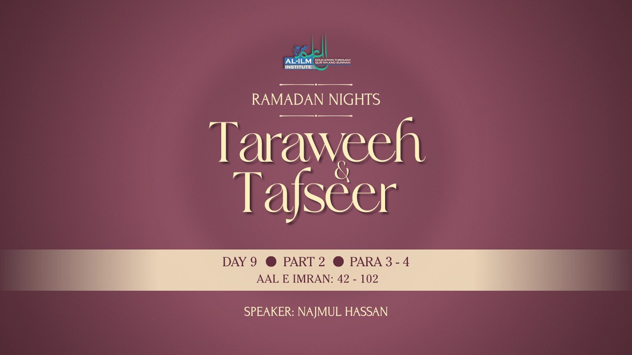 Ramadan Nights: Taraweeh & Tafseer - Day 9 - Part 2 - Para 3 - 4