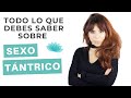 SEXO TÁNTRICO todo lo que necesitas saber 💓