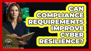 Can Compliance Requirements Improve Cyber Resilience?