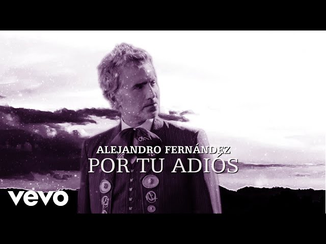 Alejandro Fernández - Por Tu Adiós