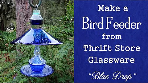 How to Make an Upcycled Glass BIRD FEEDER ("Blue Drop") #diy #birdfeeder #gardendecor #upcycling