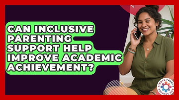 Can Inclusive Parenting Support Help Improve Academic Achievement? | Single Parent Support Hub News