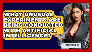 What Unusual Experiments Are Being Conducted With Artificial Intelligence? - Strange Science HQ