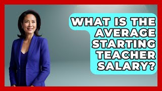 What Is The Average Starting Teacher Salary? - Aspiring Teacher Guide