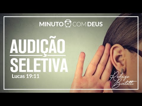 Minuto com Deus - LUCAS 19 - #084 AUDIÇÃO SELETIVA / Rodrigo Bertotti