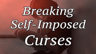 Download Lagu Breaking Self-Imposed Curses, Self-Inflicted Curses, Self-Destructive Curses ( Word Curses ) MP3
