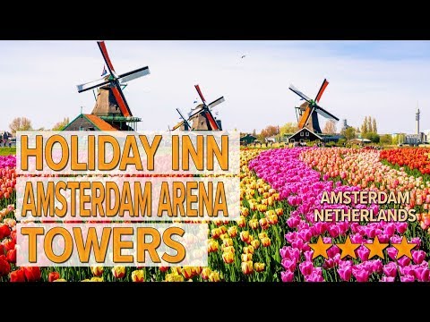 holiday inn amsterdam arena towers hotel review hotels in amsterdam netherlands hotels