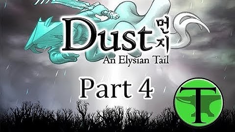 Dust: An Elysian Tail - Episode 4: Fuse