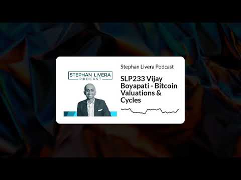 SLP233 Vijay Boyapati - Bitcoin Valuations u0026 Cycles