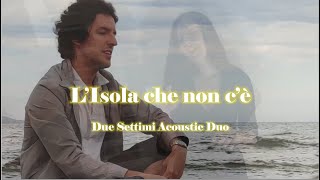 L'Isola che non c'è - Acoustic Duo Cover