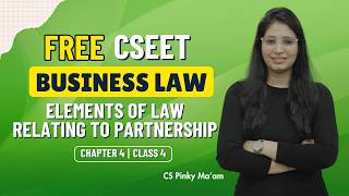 CSEET | Business law | Chapter 4 | Elements of law relating to partnership  | Class 4