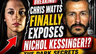 Chris Watts FINALLY Exposes Nichol Kessinger!? - The Dark Secrets