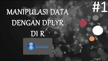 #1 Manipulasi Data Dengan Packages DPLYR di R Studio (FUNGSI FILTER)