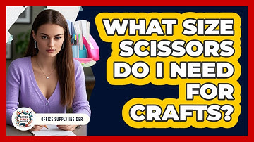 What Size Scissors Do I Need For Crafts?