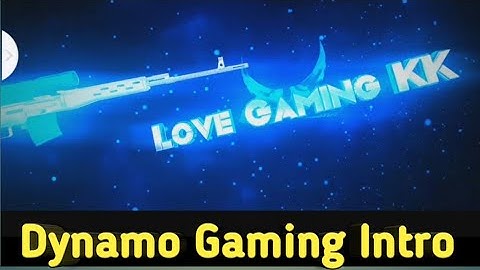 Dynamo Gaming intro ,My channal Intro  plz like comment, Subscribe  my fast video ‖ Love Gaming kk